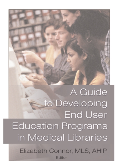 A Guide to Developing End User Education Programs in Medical Libraries, EPUB eBook