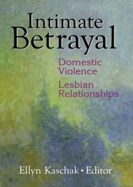 Intimate Betrayal : Domestic Violence in Lesbian Relationships, PDF eBook