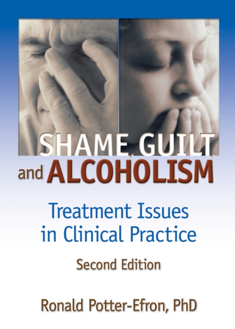 Shame, Guilt, and Alcoholism : Treatment Issues in Clinical Practice, Second Edition, PDF eBook