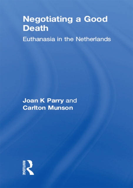 Negotiating a Good Death : Euthanasia in the Netherlands, EPUB eBook