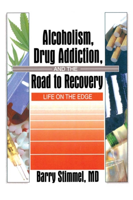 Alcoholism, Drug Addiction, and the Road to Recovery : Life on the Edge, PDF eBook
