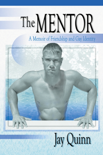 The Mentor : A Memoir of Friendship and Gay Identity, PDF eBook