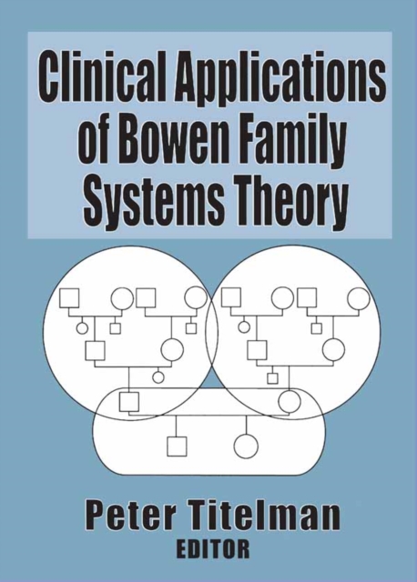Clinical Applications of Bowen Family Systems Theory, EPUB eBook
