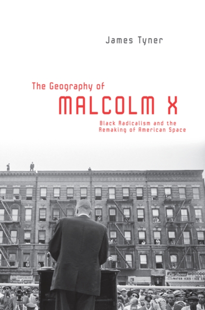 The Geography of Malcolm X : Black Radicalism and the Remaking of American Space, EPUB eBook