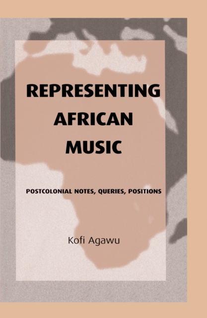 Representing African Music : Postcolonial Notes, Queries, Positions, EPUB eBook