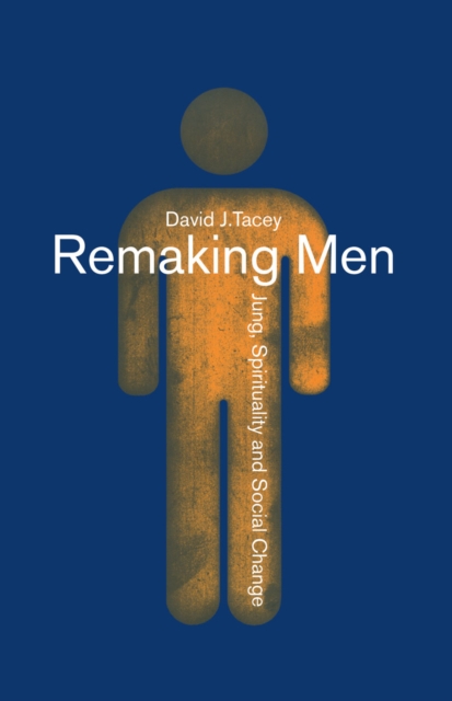Remaking Men : Jung, Spirituality and Social Change, PDF eBook