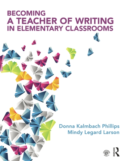 Becoming a Teacher of Writing in Elementary Classrooms, EPUB eBook