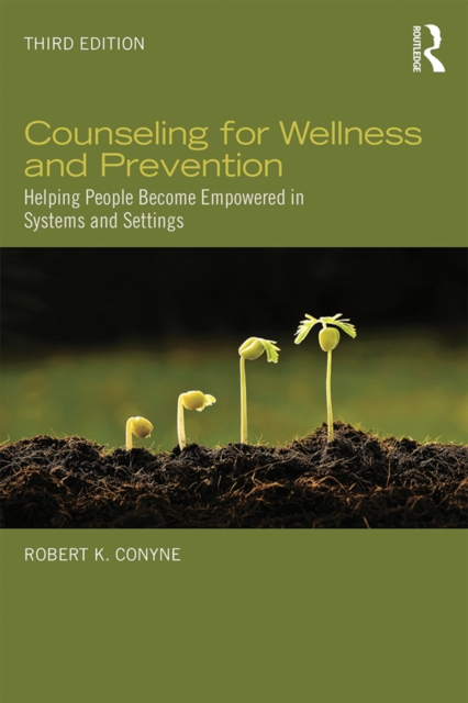 Counseling for Wellness and Prevention : Helping People Become Empowered in Systems and Settings, EPUB eBook