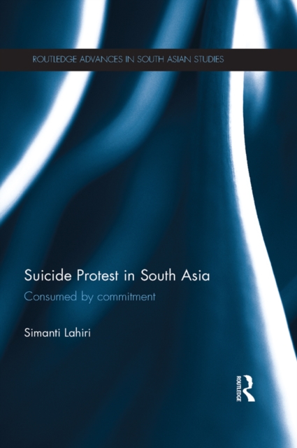 Suicide Protest in South Asia : Consumed by Commitment, PDF eBook