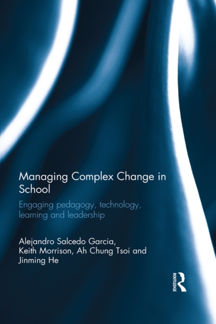 Managing Complex Change in School : Engaging pedagogy, technology, learning and leadership, EPUB eBook