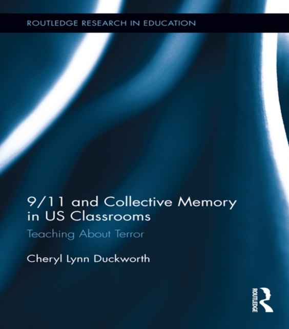 9/11 and Collective Memory in US Classrooms : Teaching About Terror, EPUB eBook