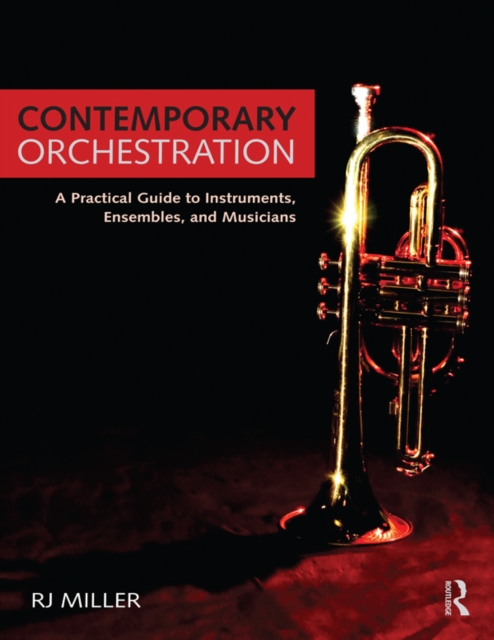 Contemporary Orchestration : A Practical Guide to Instruments, Ensembles, and Musicians, EPUB eBook