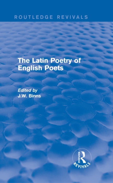The Latin Poetry of English Poets (Routledge Revivals), PDF eBook