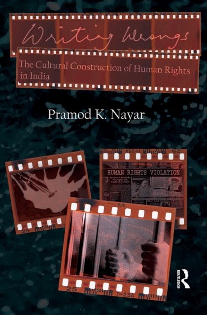 Writing Wrongs : The Cultural Construction of Human Rights in India, PDF eBook