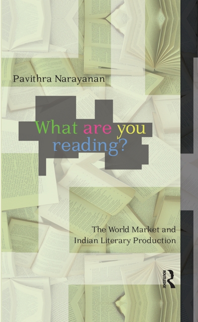 What are you Reading? : The World Market and Indian Literary Production, PDF eBook