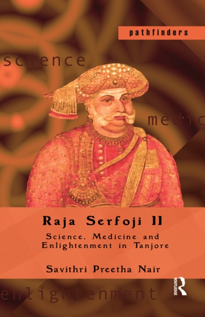 Raja Serfoji II : Science, Medicine and Enlightenment in Tanjore, EPUB eBook