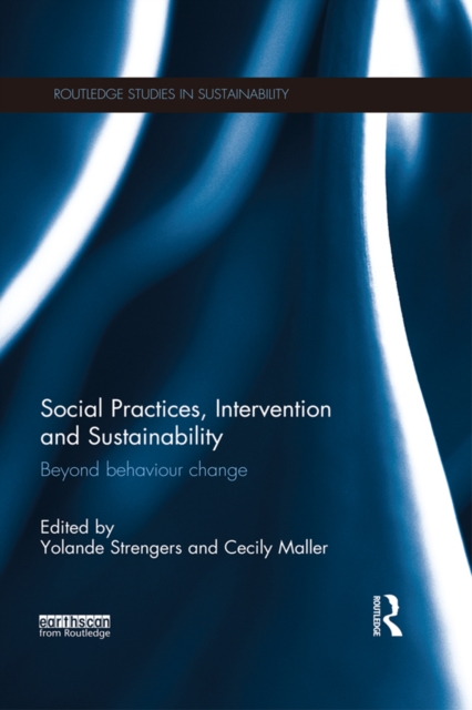 Social Practices, Intervention and Sustainability : Beyond behaviour change, EPUB eBook
