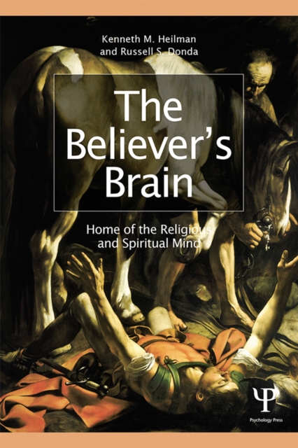 The Believer's Brain : Home of the Religious and Spiritual Mind, PDF eBook
