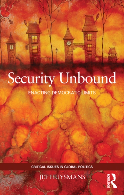 Security Unbound : Enacting Democratic Limits, EPUB eBook