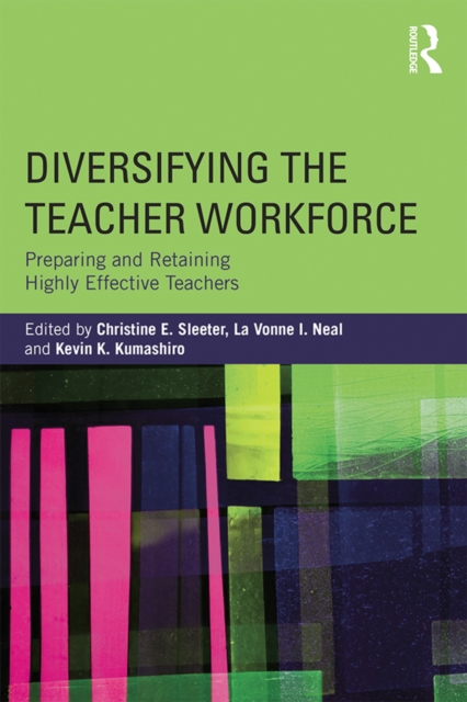 Diversifying the Teacher Workforce : Preparing and Retaining Highly Effective Teachers, EPUB eBook