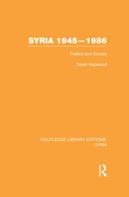 Syria 1945-1986 : Politics and Society, PDF eBook