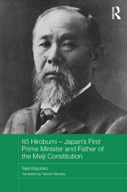 Ito Hirobumi – Japan's First Prime Minister and Father of the Meiji Constitution, EPUB eBook