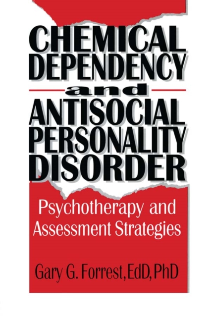 Chemical Dependency and Antisocial Personality Disorder : Psychotherapy and Assessment Strategies, EPUB eBook