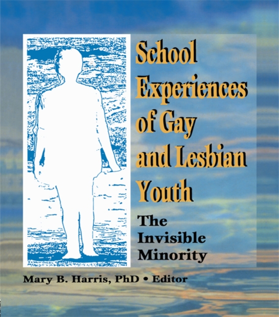 School Experiences of Gay and Lesbian Youth : The Invisible Minority, EPUB eBook