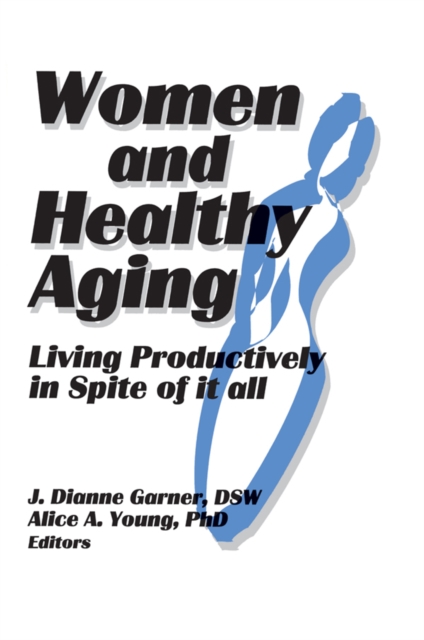 Women and Healthy Aging : Living Productively in Spite of It All, EPUB eBook