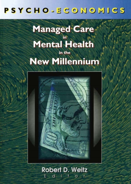 Psycho-Economics : Managed Care in Mental Health in the New Millennium, EPUB eBook