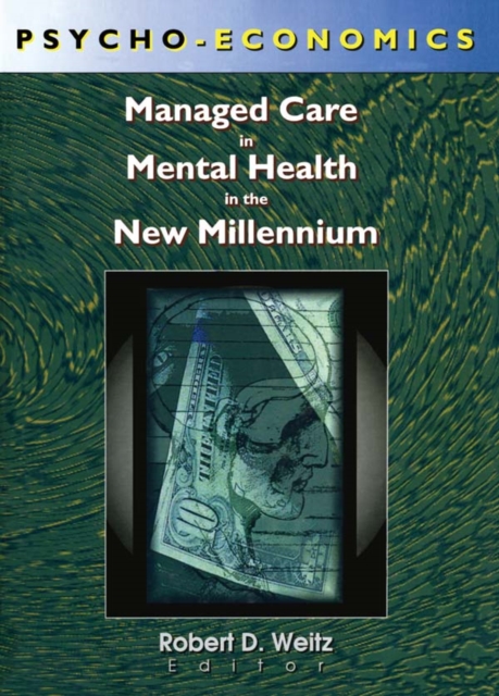 Psycho-Economics : Managed Care in Mental Health in the New Millennium, PDF eBook