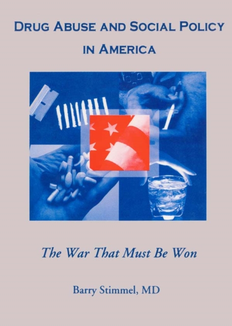 Drug Abuse and Social Policy in America : The War That Must Be Won, EPUB eBook