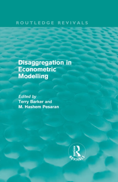 Disaggregation in Econometric Modelling (Routledge Revivals), PDF eBook