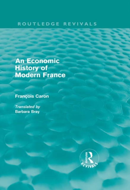 An Economic History of  Modern France (Routledge Revivals), PDF eBook