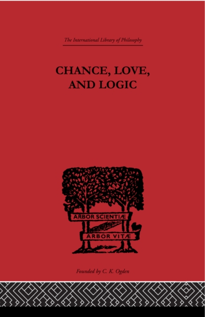 Chance, Love, and Logic : Philosophical Essays, PDF eBook