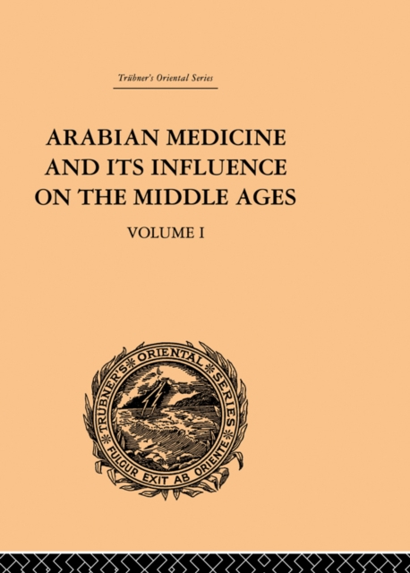 Arabian Medicine and its Influence on the Middle Ages: Volume I, EPUB eBook