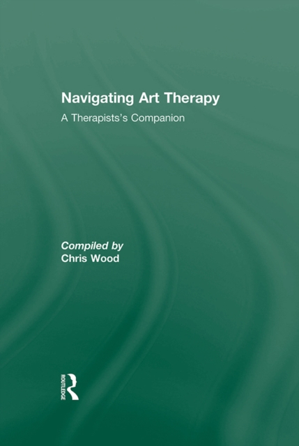 Navigating Art Therapy : A Therapist's Companion, PDF eBook
