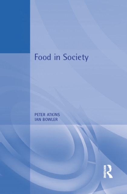 Food in Society : Economy, Culture, Geography, PDF eBook