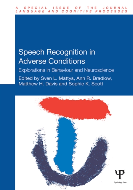 Speech Recognition in Adverse Conditions : Explorations in Behaviour and Neuroscience, PDF eBook