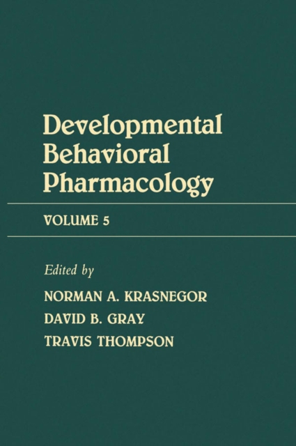 Advances in Behavioral Pharmacology : Volume 5: Developmental Behavioral Pharmacology, PDF eBook