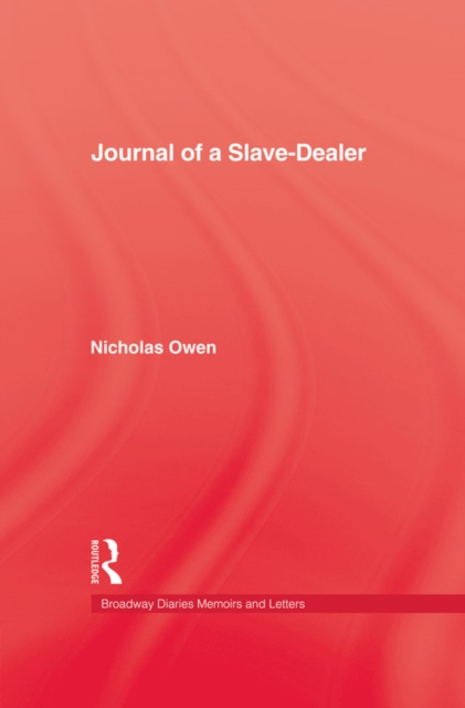 Journal Of A Slave-Dealer : A Living History of the Slave Trade, PDF eBook
