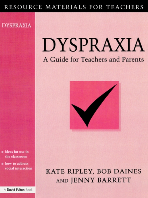 Dyspraxia : A Guide for Teachers and Parents, PDF eBook