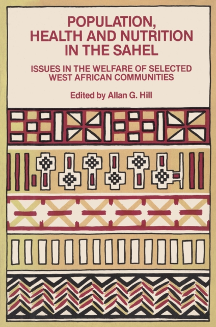 Population, Health and Nutrition in the Sahel : Issues in the Welfare of Selected West African Communities, EPUB eBook