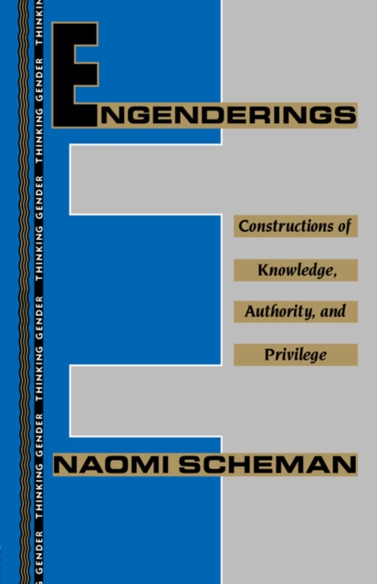 Engenderings : Constructions of Knowledge, Authority, and Privilege, PDF eBook