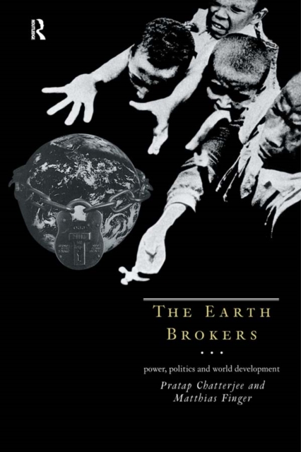 The Earth Brokers : Power, Politics and World Development, PDF eBook
