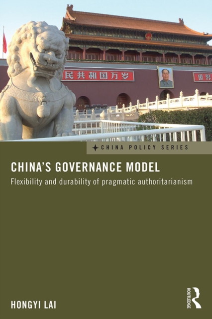 China's Governance Model : Flexibility and Durability of Pragmatic Authoritarianism, EPUB eBook