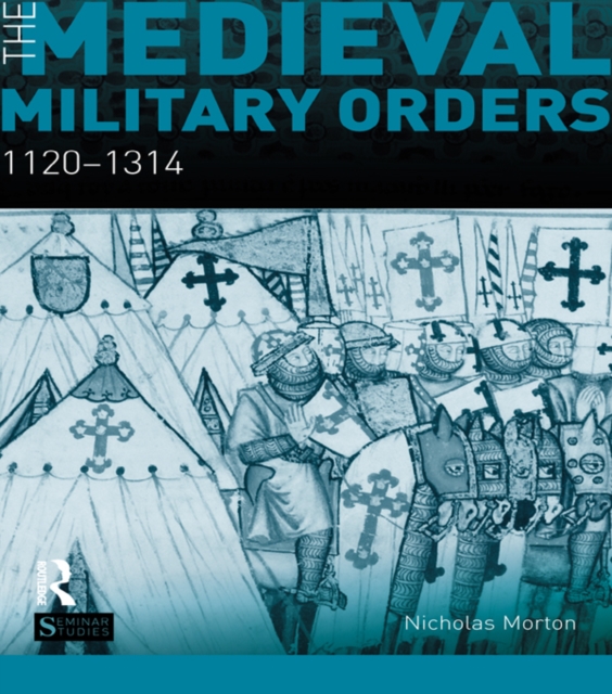 The Medieval Military Orders : 1120-1314, EPUB eBook
