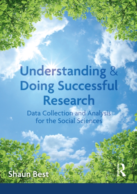 Understanding and Doing Successful Research : Data Collection and Analysis for the Social Sciences, EPUB eBook