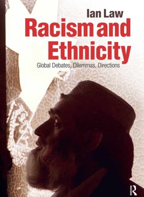 Racism and Ethnicity : Global Debates, Dilemmas, Directions, PDF eBook
