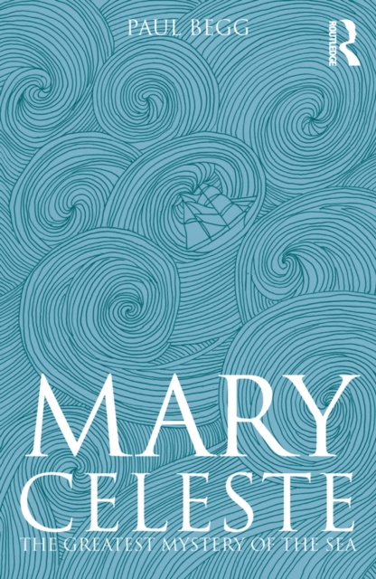 Mary Celeste : The Greatest Mystery of the Sea, EPUB eBook